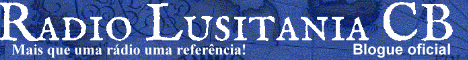 Blogue oficial da Rádio Lusitânia CB - Visite!!!